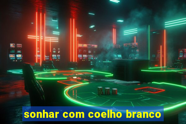 sonhar com coelho branco